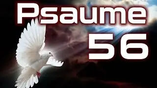 Psaume 56 - Psaumes  Chapitre 56 HD.