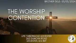 The Worship Contention - Bro Dele Adelodun - 03/03/2024