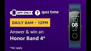 Amazon Quiz Today 19 Mar 2019 Answers - Win an Honor Band 4 for free