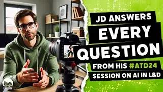 JD answers EVERY QUESTION from his #ATD24 session on #AI in L&D | LearnGeek