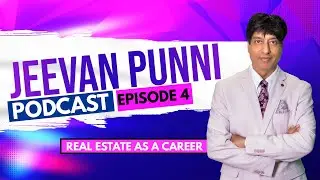 JEEVAN PUNNI PODCAST EPISODE 4 - Real Estate as a Career