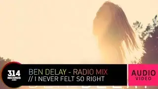 Ben Delay - I Never Felt So Right - Radio Mix (Official Audio Video HQ)