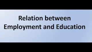 Employment and Education Relationship