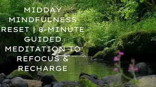 Mindah Midday Mindfulness | 8-Minute Guided Meditation to Refocus, Recharge & Reset