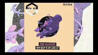 Fran Valdivieso - How Deep Is My Love (Extended Mix) (Ole Rec) (Tech House)
