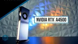 Обзор спецификаций NVIDIA RTX A4500 и RTX A5500