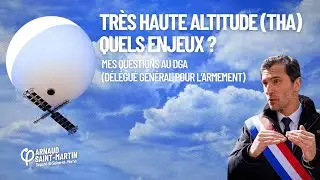 Tr&egrave;s Haute Altitude (THA) : quels enjeux ? Mes questions au DGA