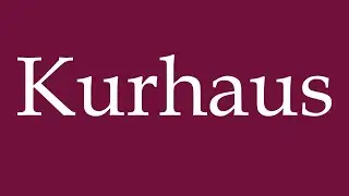 How to Pronounce ''Kurhaus'' (Spa House) Correctly in German
