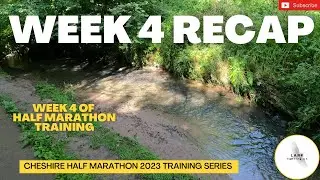 Cheshire HALF Marathon TRAINING: Week 4 RECAP