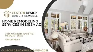 Home Remodeling Services In Mesa AZ | Custom Design Build & Remodel