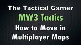 MW3 Tactics: How To Move in Multiplayer Maps