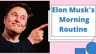 ELON MUSK MORNING ROUTINE