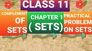 CLASS 11--LECTURE 6--Ex 1.5( COMPLEMENT OF A SET )&Ex 1.6(PRACTICAL PROBLEMS ON SET)-CHAPTER 1-SETS)
