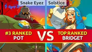 GGST ▰ Snake Eyez (#3 Ranked Potemkin) vs Solstice (TOP Ranked Bridget). High Level Gameplay