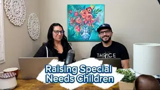 Ep. 23 - Raising Special Needs Children