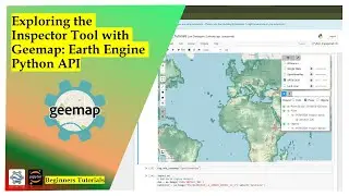 Exploring the Inspector Tool with Geemap: Earth Engine Python API