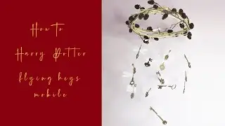 HOW TO MAKE A FLYING KEYS MOBILE - Harry Potter