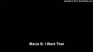 Macie B. I Want That