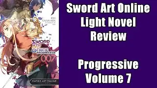 Sword Art Online Light Novel Review - Progressive Volume 7