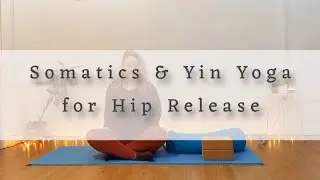 Somatics & Yin Yoga for Hip Release