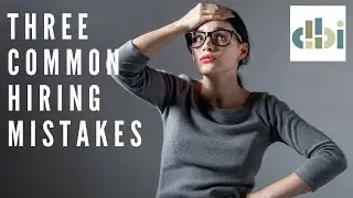 Three Common Hiring Mistakes