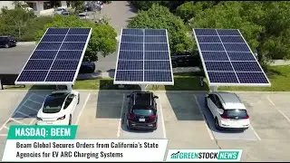 Beam Global ($BEEM) Secures Orders from California&rsquo;s State Agencies for EV ARC Charging Systems