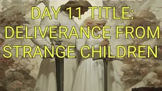 DAY 11 - DELIVERANCE FROM STRANGE CHILDREN - Robert Clancy is live