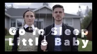 Go To Sleep Little Baby  |  The Hound + The Fox