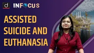 The Complex Issue of Assisted Suicide and Euthanasia - IN FOCUS  | Drishti IAS English