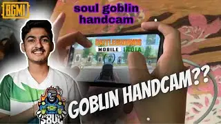 Soul goblin handcam video @goblin