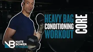 Heavy Bag Conditioning Workout | Boxing Workout and Core | NateBowerFitness