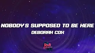 Deborah Cox - Nobody's Supposed to Be Here (Lyrics)