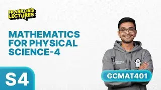 B.Tech S4 | Mathematics For Physical Science - 4 | Franklin's lectures | KTU