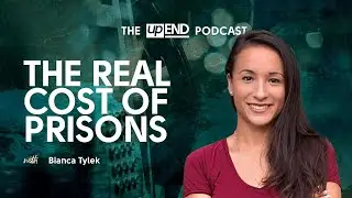 The Real Cost of Prisons (with Bianca Tylek)