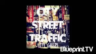 Blueprint.TV | Litl' Grizl | City Street Traffic | New Exclusive