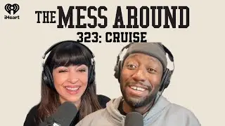 323: Cruise | The Mess Around with Hannah and Lamorne