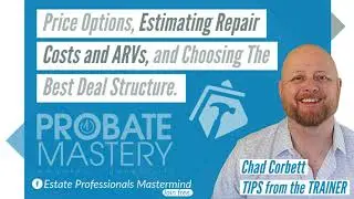 Probate appointments & deal structuring: Price options, repair costs, cash offers for probate deals