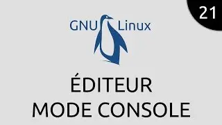 GNU/Linux #21 - éditeur mode console