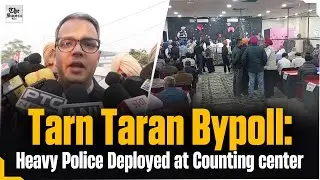 Tarn Taran Bypoll: Heavy Police Deployed at Counting center