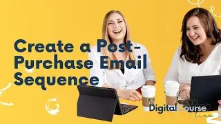 Creating An Post-Purchase Welcome Email Automation In The Digital Course Hive