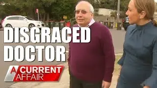 Disgraced Doctor: Follow up | A Current Affair