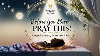 Before You Sleep — Pray This Powerful Bedtime Prayer for Peace, Protection & Deep Rest