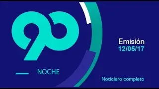 90 Noche 12 de mayo del 2017 Programa completo