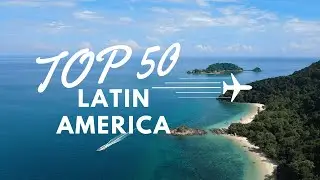 50 Best Places to Visit in Latin America