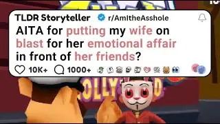 AITA for putting my wife on blast for her emotional affair in front of her friends?