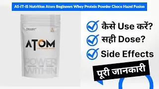 AS-IT-IS Nutrition Atom Beginners Whey Protein Powder Choco Hazel Fusion Uses in Hindi | Side