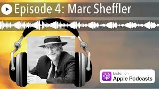 Episode 4: Marc Sheffler