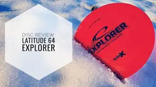 Latitude 64&deg; Explorer Review! - Alex Ferguson Disc Golf