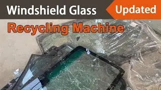 Auto Windshield Glass Recycling Machine (Updated)
