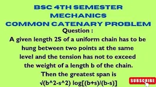 Common Catenary Problem| Mechanics Problem| greatest span of Catenary| BSc 4th sem mechanics problem